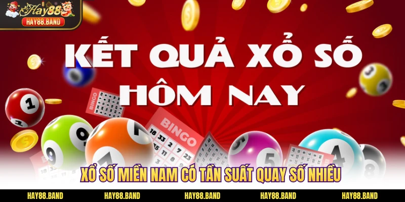 Xổ số miền Nam có tần suất quay số nhiều Xổ số miền Nam có tần suất quay số nhiều
